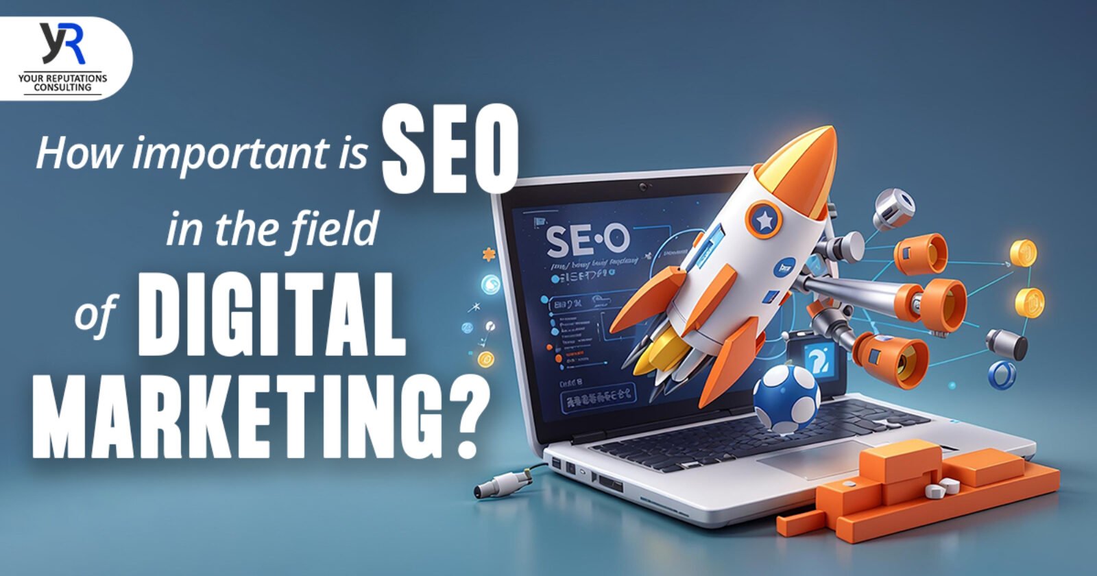 How important is SEO in te field of Digital Marketing?