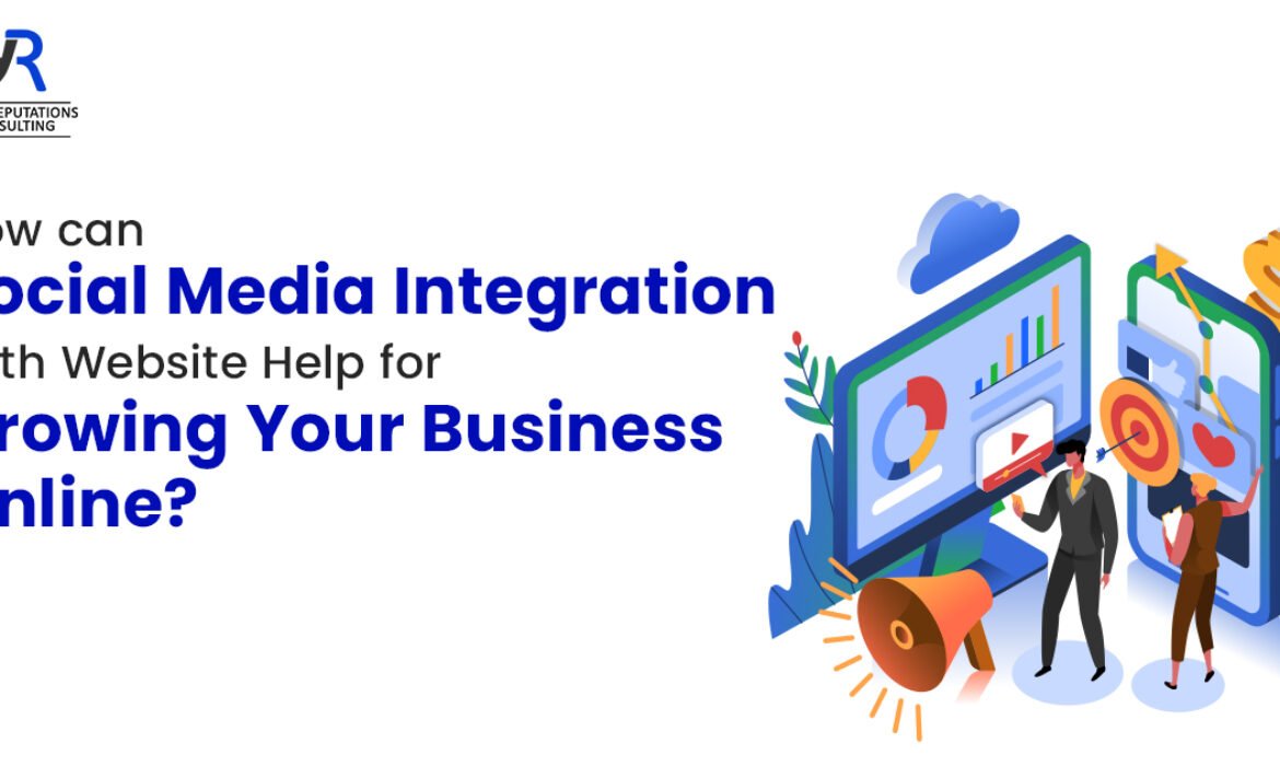 How Can Social Media Integration With Website Help For Growing Your Business Online?