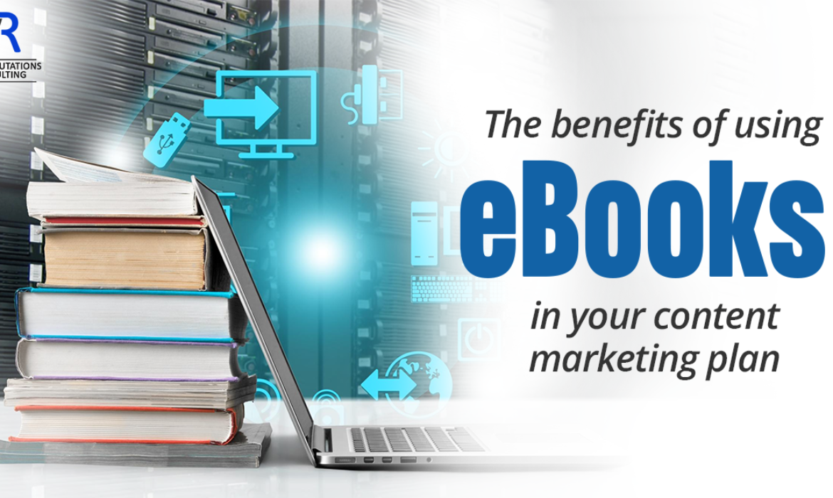 The benefits of using ebooks in your content marketing plan