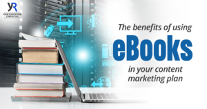 The benefits of using ebooks in your content marketing plan