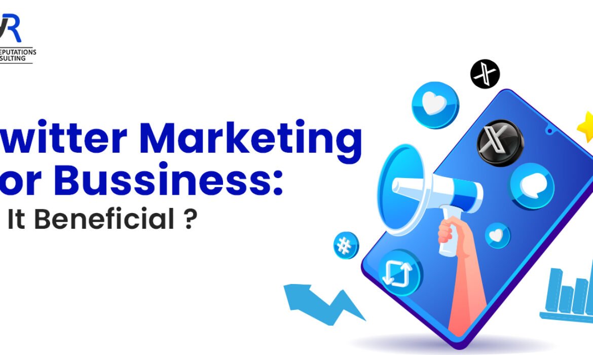 Twitter Marketing for Business: Is it Beneficial?