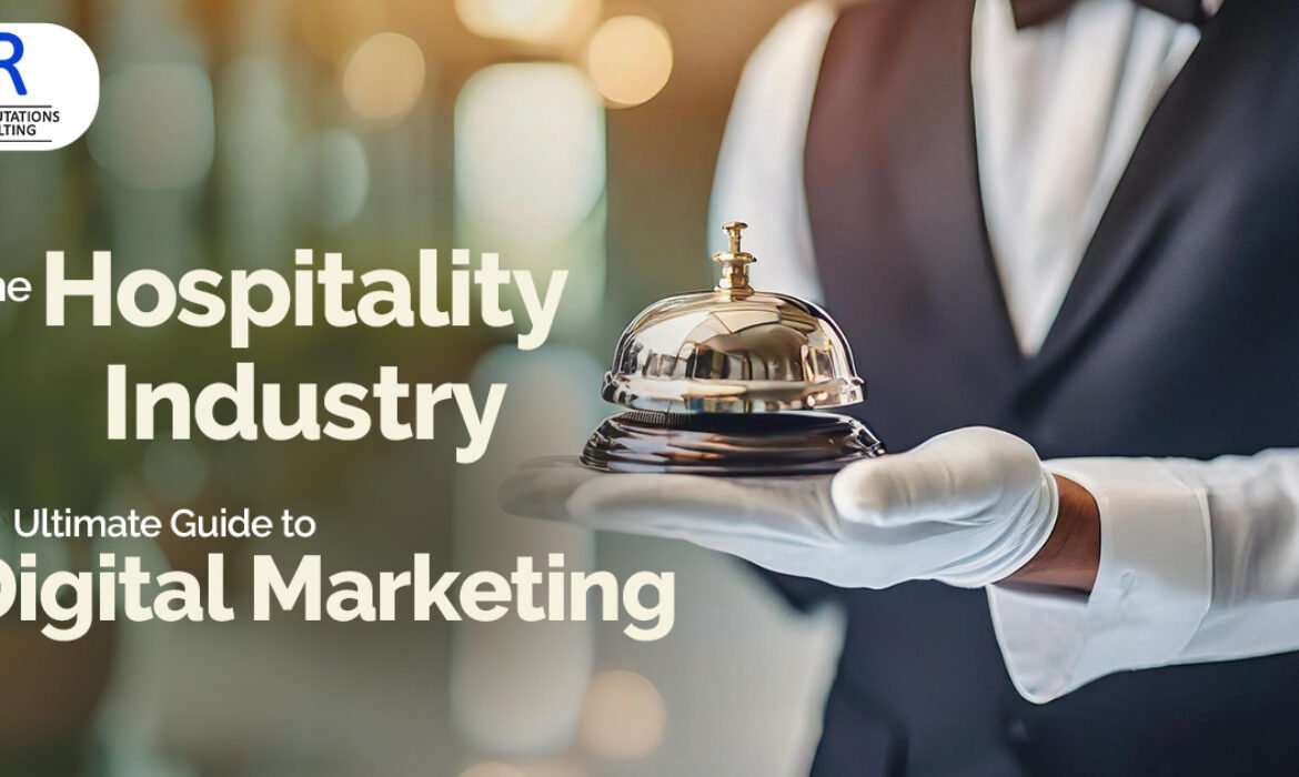 The Hospitality Industry's Ultimate Guide to Digital Marketing