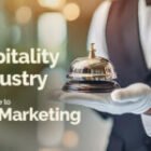 The Hospitality Industry’s Ultimate Guide to Digital Marketing