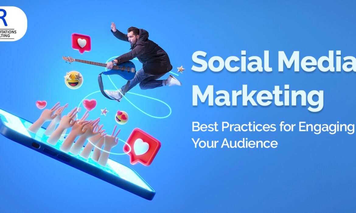 Social Media Marketing | Best Practices for Engaging Your Audience