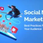 Social Media Marketing | Best Practices for Engaging Your Audience