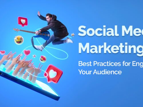 Social Media Marketing | Best Practices for Engaging Your Audience